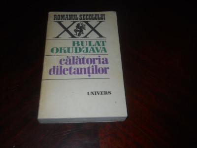 BULAT OKUDJAVA - CĂLĂTORIA DILETANTILOR ,1983 foto