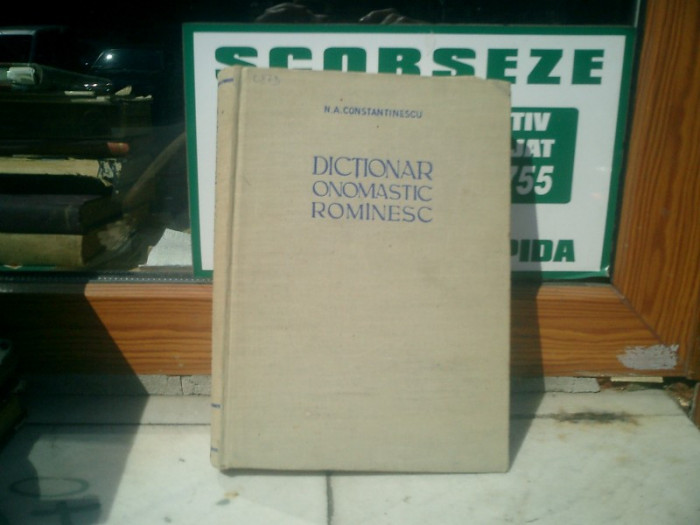 Dictionar onomastic romanesc - N. A. Constantinescu
