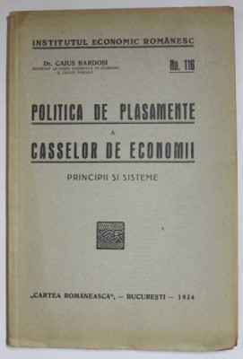 POLITICA DE PLASAMENTE A CASSELOR DE ECONOMII , PRINCIPII SI SISTEME de CAIUS BARDOSI , 1934 foto