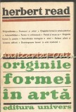 Cumpara ieftin Originile Formei &icirc;n Artă - Herbert Read, Editura Univers, 1971, Studii Literare, Carte cu Ilustrații