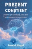 Prezent și Conștient - Paperback brosat - Daniel J. Siegel - Herald