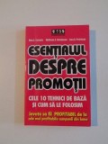 ESENTIALUL DESPRE PROMOTII , CELE 10 TEHNICI DE BAZA SI CUM SA LE FOLOSIM de DON E. SCHULTZ , WILLIAM A. ROBINSON , LISA A. PETRISON , 2005