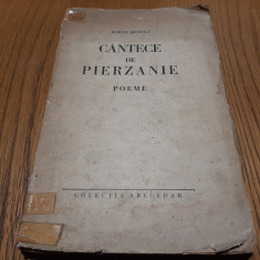 CANTECE DE PIERZANIE poeme - Mihai Beniuc - Colectia ABECEDAR - 1938, 120 p.