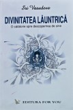 Cumpara ieftin Divinitatea launtrica. O calatorie spre descoperirea de sine - 2004 - Sri Vasudeva (@I162)