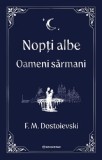 Nopti albe. Oameni sarmani | Feodor Mihailovici Dostoievski