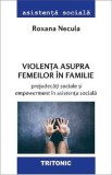Carte Violenta asupra femeilor in familie - Roxana Necula, Studiu Asistenta Sociala