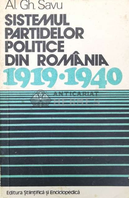 Sistemul partidelor politice din Romania, 1919-1940 - 1976 - AL. GH. Savu (W217)