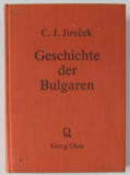 GESCHICHTE DER BULGAREN by CONSTANTIN JOS. JIRECEK ( ISTORIA BULGARILOR ) , 1977