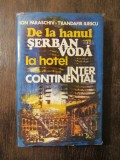 ION PARASCHIV, T. ILIESCU - DE LA HANUL SERBAN VODA LA HOTEL INTECONTINENTAL