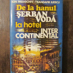 ION PARASCHIV, T. ILIESCU - DE LA HANUL SERBAN VODA LA HOTEL INTECONTINENTAL