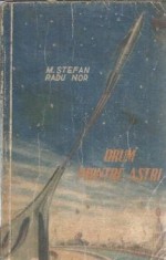 Drum printre astri - I. M. Stefan, Radu Nor
