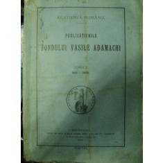 PUBLICATIUNILE FONDULUI VASILE ADAMACHI TOM II 1901-1906 BUC. 1906