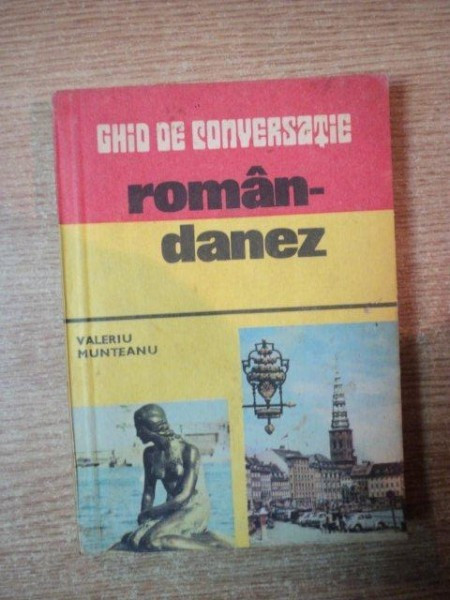 GHID DE CONVERSATIE ROMAN-DANEZ de VALERIU MUNTEANU , Bucuresti 1981