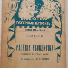 LABICHE - PĂLĂRIA FLORENTINA - BIBLIOTECA TEATRULUI NAȚIONAL - EDITURA SOCEC