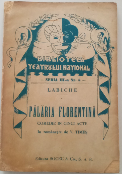 LABICHE - PĂLĂRIA FLORENTINA - BIBLIOTECA TEATRULUI NAȚIONAL - EDITURA SOCEC