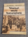 Vremuri vechi bucurestene Alexandru Predescu
