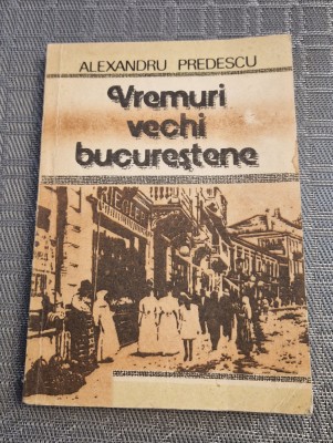 Vremuri vechi bucurestene Alexandru Predescu foto
