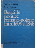 Veniamin Ciobanu - Relatiile politice romano-polone intre 1699 si 1848 (editia 1980)