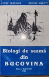 Petru Bejinaru, George istrate - Biologi de seama din Bucovina vol. II
