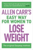 Allen Carr&#039;s Easy Way for Women to Lose Weight: The Original Easyway Method