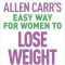 Allen Carr&#039;s Easy Way for Women to Lose Weight: The Original Easyway Method