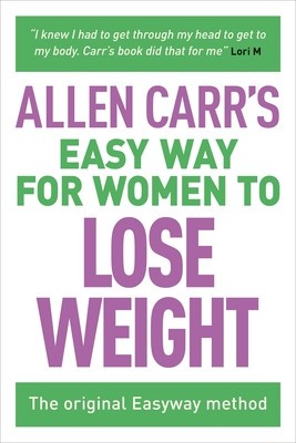 Allen Carr&#039;s Easy Way for Women to Lose Weight: The Original Easyway Method
