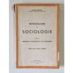 INTRODUCERE IN SOCIOLOGIE , TOMUL II : PRINCIPIILE FUNDAMENTALE ...de EUGENIU SPERANTIA , 1944
