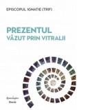 Prezentul vazut prin vitralii - Episcopul Ignatie