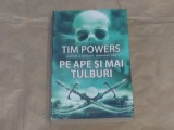 TIM POWERS - PE APE SI MAI TULBURI
