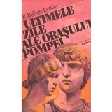 E. Bulwer-Lytton - Ultimele zile ale orasului Pompei - 104462