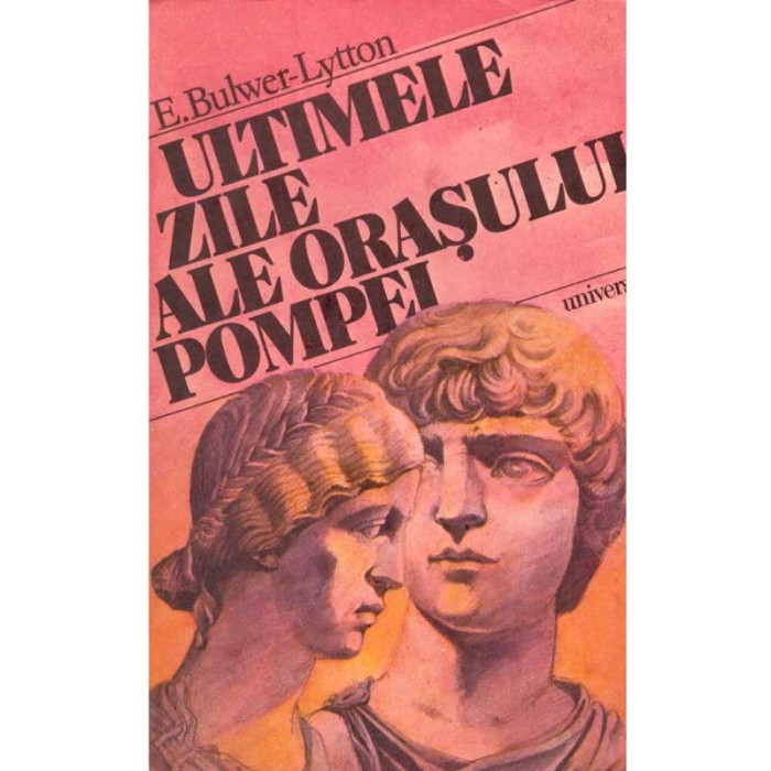 E. Bulwer-Lytton - Ultimele zile ale orasului Pompei - 104462