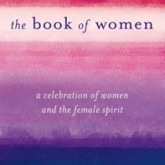 The Book of Women: Celebrating the Female Spirit