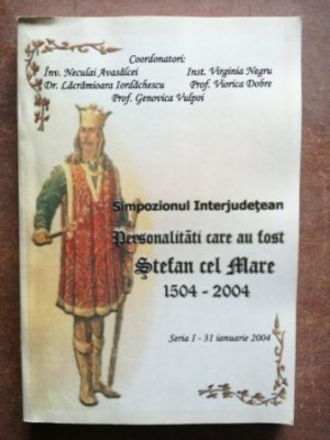 Personalitati care au fost Stefan cel Mare 1504-2004 - Neculai Avasalcei, Lacramioara Iordachescu foto