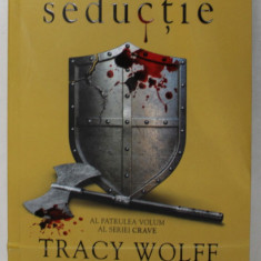 SEDUCTIE , AL PATRULEA VOLUM DIN SERIA CRAVE de TRACY WOLFF , 2023 *MICI DEFECTE