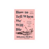 How to Tell When We Will Die: On Pain, Disability, and Doom