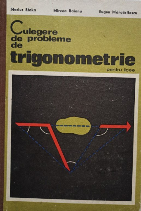 M. Stoka - Culegere de probleme de trigonometrie pentru licee (editia 1966)