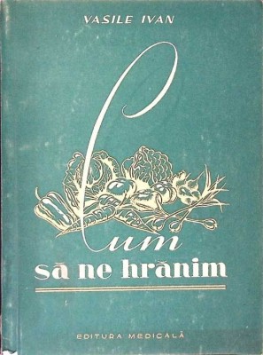 CUM SA NE HRANIM-VASILE IVAN-275552 foto
