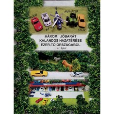 H&aacute;rom j&oacute;bar&aacute;t kalandos hazat&eacute;r&eacute;se az Ezer-t&oacute; orsz&aacute;g&aacute;b&oacute;l II. k&ouml;tet