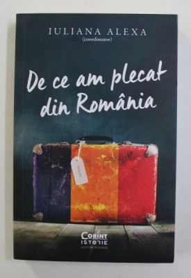 DE CE AM PLECAT DIN ROMANIA , coordonator IULIANA ALEXA , 2022 foto