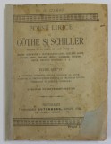 POESII LIRICE de GOTHE SI SCHILLER de Dr. G. COMAN , TEXTUL GERMAN , INTRODUCERE IN LIMBA ROMANA , EDITIE DE INCEPUT DE SECOL XX