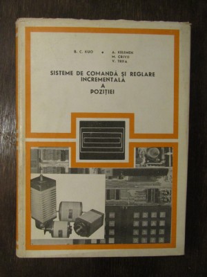 SISTEME DE COMANDA SI REGLARE INCREMENTALA A POZITIEI-B.C.KUO,A.KELEMEN foto