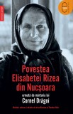 Povestea Elisabetei Rizea din Nucşoara urmată de mărturia lui Cornel Drăgoi (ebook) - Editura LibHumanitas