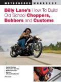Billy Lane&#039;s How to Build Old School Choppers, Bobbers and Customs
