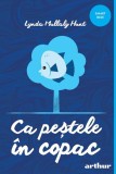 Ca pestele in copac - Lynda Mullaly Hunt - Grupul Art