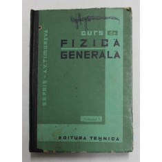CURS DE FIZICA GENERALA de S.E. FRIS , A.V. TIMOREVA , VOLUMUL I , EDITIA A TREIA 1964