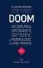 DOOM 3: Dictionar Ortografic, Ortoepic si Morfologic al Limbii Romane - Academia Romana, Univers Enciclopedic, Editia 2022, Coperta Cartonata