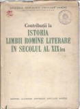 Cumpara ieftin Contributii Istoria Limbii Romane Literare Secolul XIX Editura Academiei 1956 Coperta Cartonata Lingvistica Critica Literara