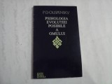 PSIHOLOGIA EVOLUTIEI POSIBILE A OMULUI - P. D. OUSPENSKY