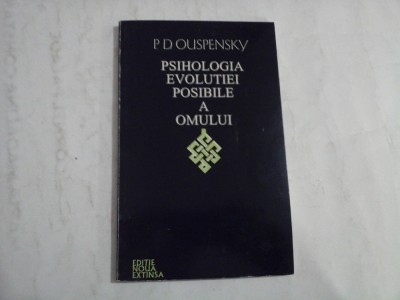PSIHOLOGIA EVOLUTIEI POSIBILE A OMULUI - P. D. OUSPENSKY foto