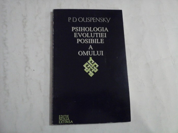 PSIHOLOGIA EVOLUTIEI POSIBILE A OMULUI - P. D. OUSPENSKY